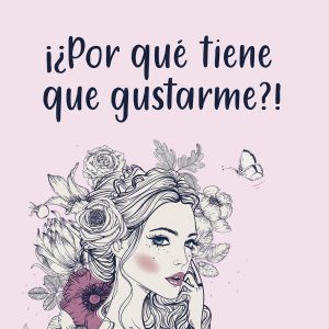 ¡¿Por qué tiene que gustarme?! (Formato: Papel)